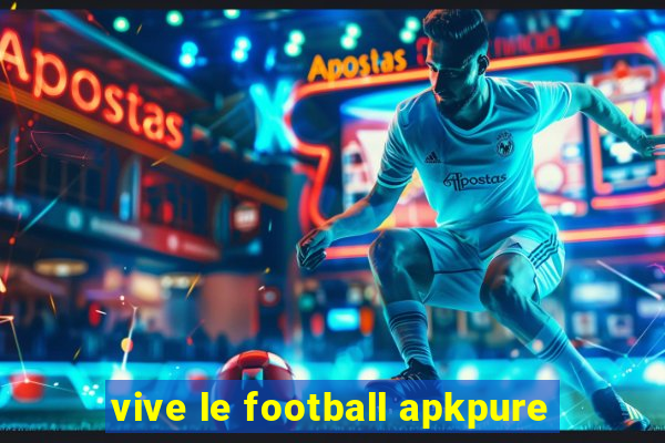 vive le football apkpure